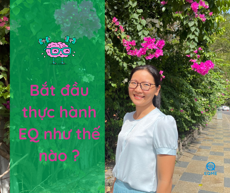 Bắt Đầu Thực hành trí tuệ cảm xúc (thực hành EQ) như thế nào ?